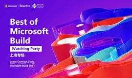 Best of Microsoft Build 暨 Watching Party - 上海专场