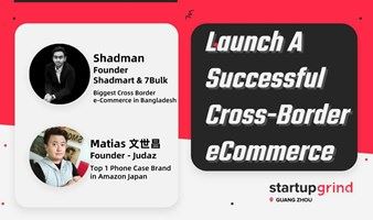 Launch A Profitable Cross-Border eCommerce如何让跨境电商生意赚钱 | Startup Grind Guangzhou广州