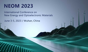 【活动邀请 · 全新上线】新能源与光电材料国际学术会议  （NEOM2023）