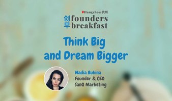 HZ 杭州: Think Big and Dream Bigger | Founders Breakfast 创早 #50