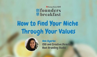 HZ 杭州: How to Find Your Niche Through Your Values | Founders Breakfast 创早 #55