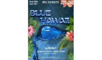 【4月20日周六20:00】博主KOL探店 |「SAT 04.20」BLUE HAVWII 蓝色夏威夷派对@EDITION