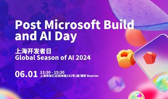 Post Microsoft Build and AI Day 上海开发者日 | Global Season of AI 2024  - Shanghai
