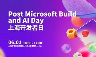 Post Microsoft Build and AI Day 上海开发者日